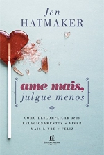 Ame mais, julgue menos - Jen Hatmaker