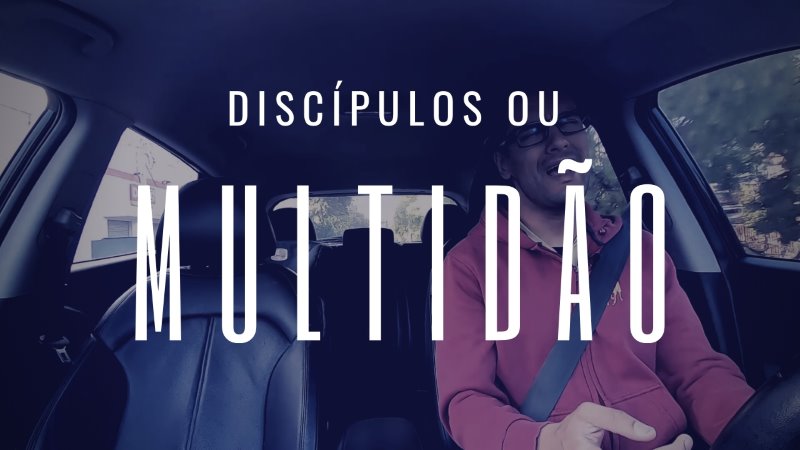 Discípulos ou multidão – Qual a sua escolha?