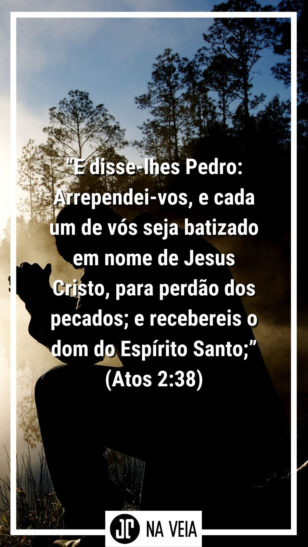 Versículos para status - Atos 2:38“E disse-lhes Pedro: Arrependei-vos, e cada um de vós seja batizado em nome de Jesus Cristo, para perdão dos pecados; e recebereis o dom do Espírito Santo;” (Atos 2:38)