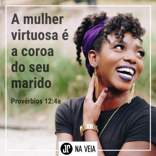 Imagem para compartilhar com versículos para mulheres de Provérbios 12:4a