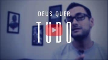 Thumb do vídeo com reflexão bíblica "Deus quer tudo"