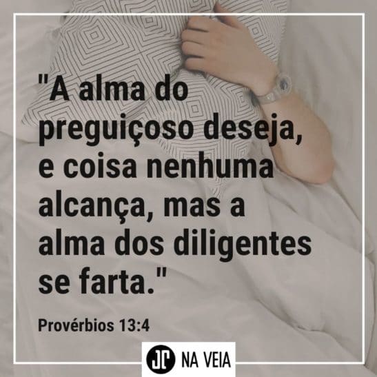 Versículos sobre preguiça - Pv 13:4